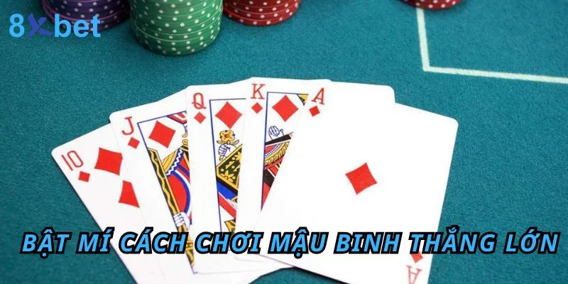 Cách chơi Mậu binh cực chuẩn cho cược thủ dễ giành chiến thắng Bật mí cách chơi Mậu Binh 8xbet win lớn